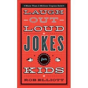 Laugh-Out-Loud Jokes for Kids -- Rob Elliott